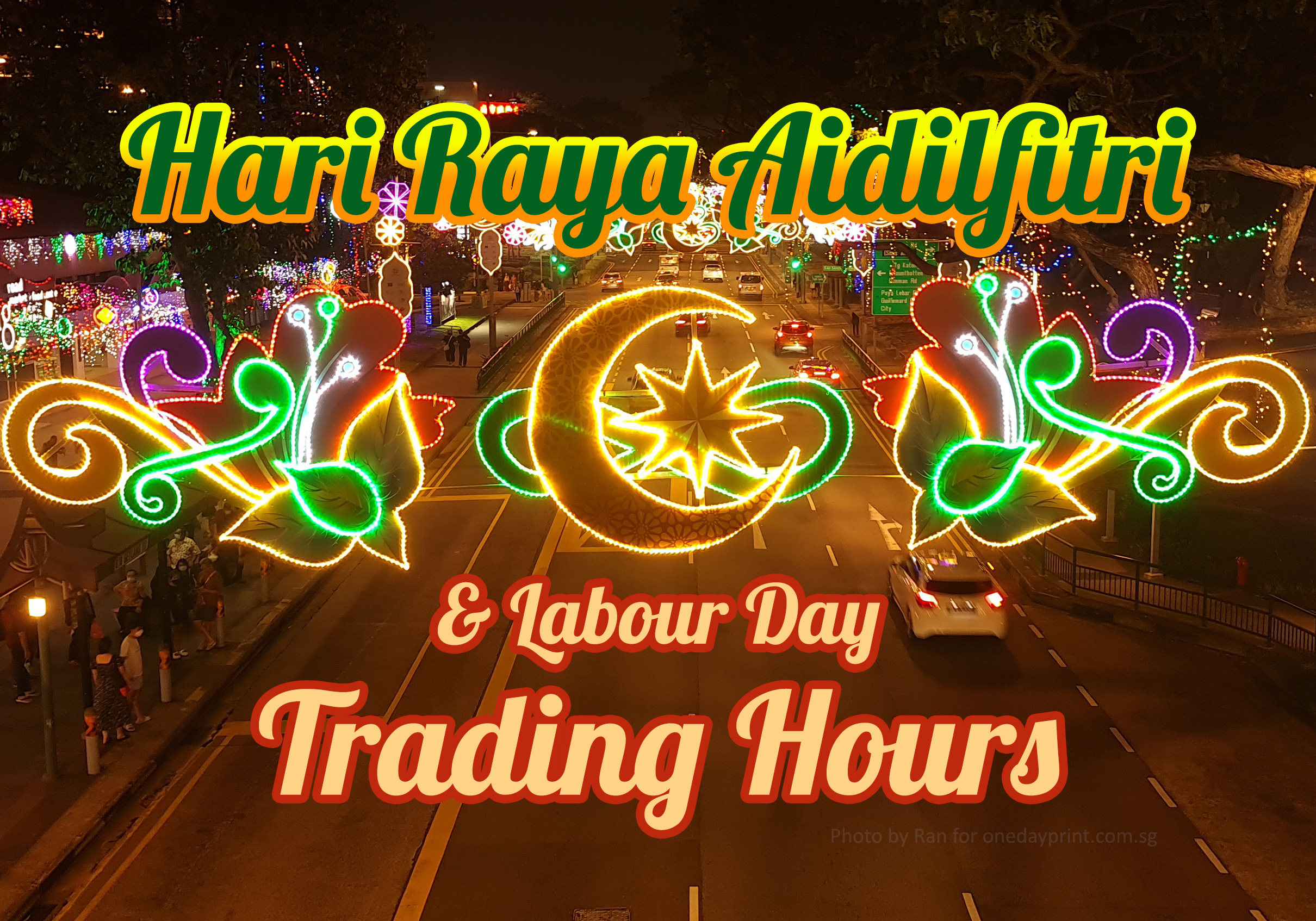 Info - Hari Raya Aidilfitri & Labour Day Trading Hours, Photo by Ran for onedayprint.com.sg
